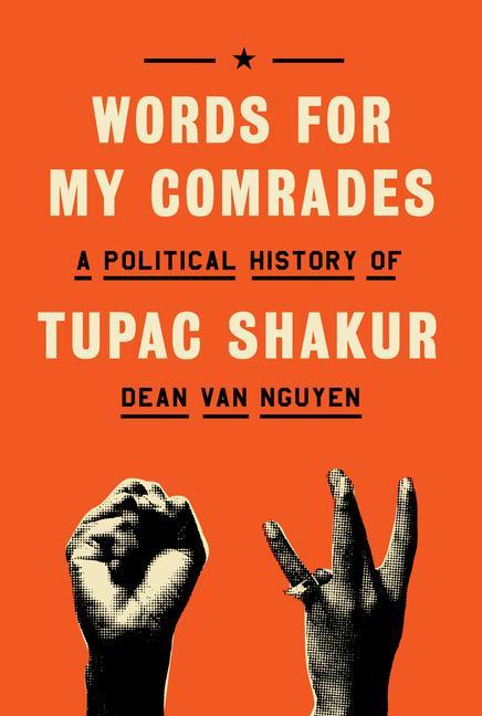 Words For My Comrades : A Political History Of Tupac Shakur