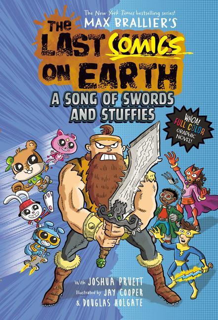 Last Comics On Earth : A Song Of Swords And Stuffies : From The Creators Of The Last Kids On Earth