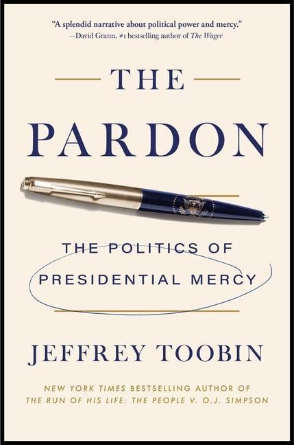 Pardon : The Politics Of Presidential Mercy