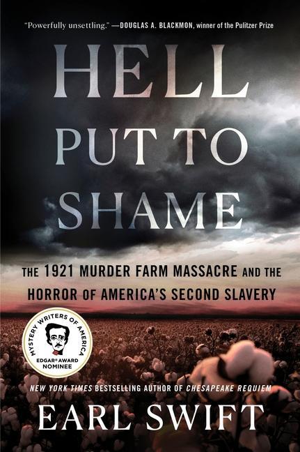 Hell Put To Shame : The 1921 Murder Farm Massacre And The Horror Of America's Second Slavery