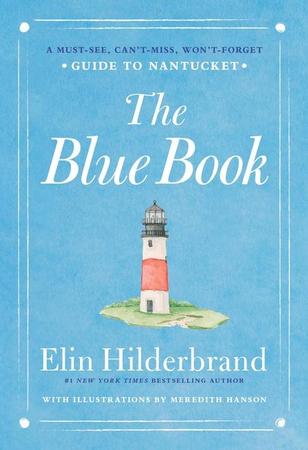 Blue Book: A Must-See, Can't-Miss, Won't-Forget Guide to Nantucket