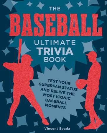 Baseball Ultimate Trivia Book: Test Your Superfan Status and Relive the Most Iconic Baseball Moments