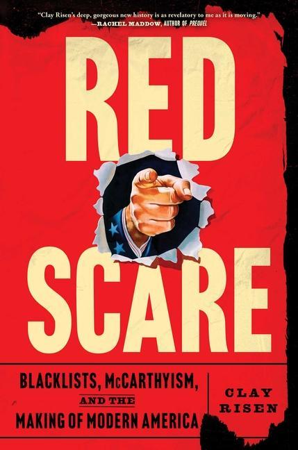 Red Scare : Blacklists, Mccarthyism, And The Making Of Modern America