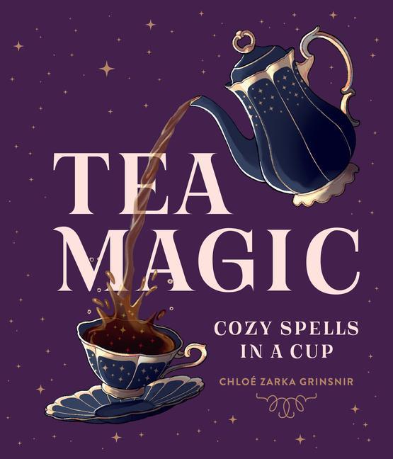 Tea Magic : Cozy Spells In A Cup