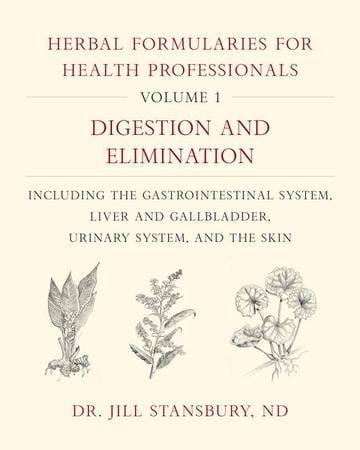 Herbal Formularies for Health Professionals, Volume 1: Digestion and Elimination, Including the Gastrointestinal System, Liver and Gallbladder, Urinar