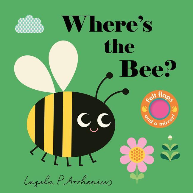 Where's The Bee ?: (An Interactive, Sensory Lift- The- Flap Book With Felt Flaps And A Mirror For Babies & Toddlers.Friendly Insects & Bugs Include A Be
