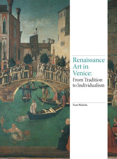 Renaissance Art In Venice : From Tradition To Individualism