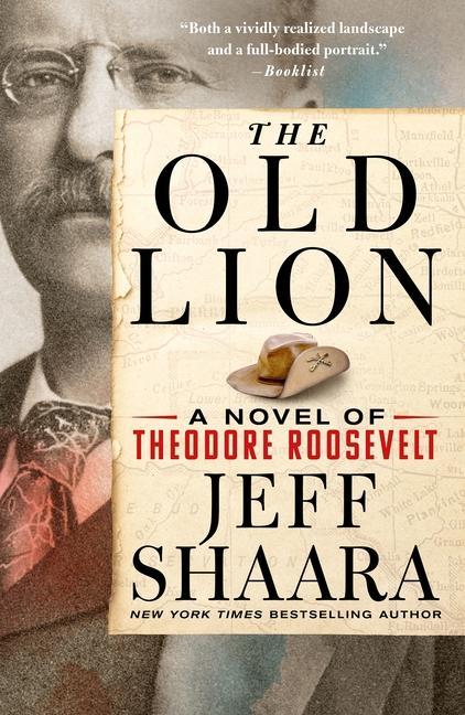 Old Lion : A Novel Of Theodore Roosevelt