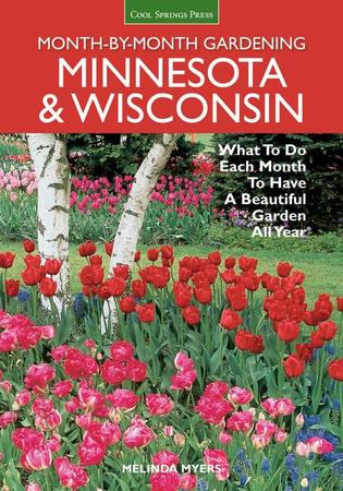 Minnesota & Wisconsin Month-By-Month Gardening: What to Do Each Month to Have a Beautiful Garden All Year