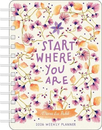Meera Lee Patel 2026 Weekly Planner Calendar: Start Where You Are