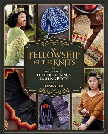 Fellowship of the Knits: Lord of the Rings: The Unofficial Knitting Book