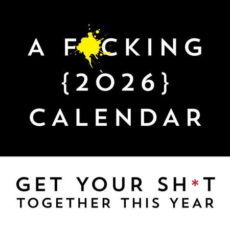 F*cking 2026 Wall Calendar: Get Your Sh*t Together This Year - Includes Stickers!