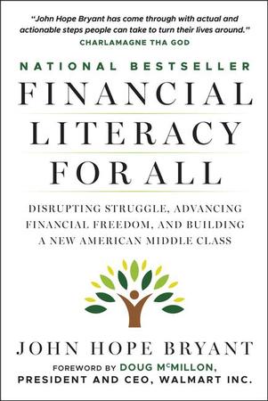 Financial Literacy for All: Disrupting Struggle, Advancing Financial Freedom, and Building a New American Middle Class