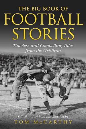Big Book of Football Stories: Timeless and Compelling Tales from the Gridiron