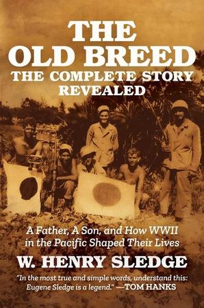 Old Breed... the Complete Story Revealed: A Father, a Son, and How WWII in the Pacific Shaped Their Lives