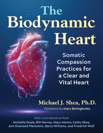 Biodynamic Heart: Somatic Compassion Practices for a Clear and Vital Heart
