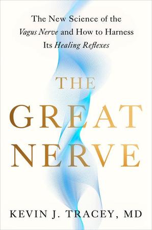 Great Nerve: The New Science of the Vagus Nerve and How to Harness Its Healing Reflexes