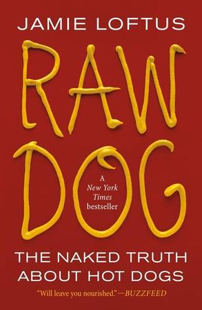 Raw Dog: The Naked Truth about Hot Dogs
