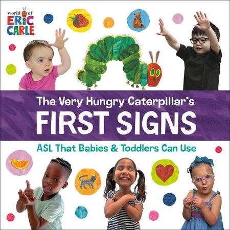 Very Hungry Caterpillar's First Signs: ASL That Babies & Toddlers Can Use