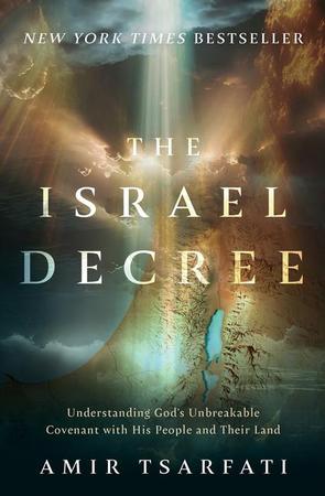 Israel Decree: Understanding God's Unbreakable Covenant with His People and Their Land
