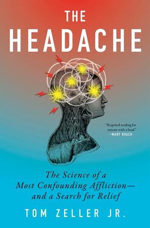 Headache: The Science of a Most Confounding Affliction--And a Search for Relief