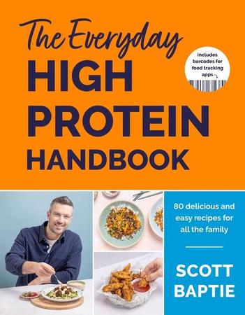 Everyday High Protein Handbook: The Brand New Cookbook and Instant Sunday Times Bestseller