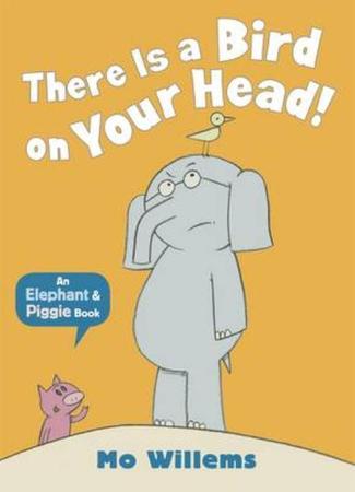 There Is a Bird on Your Head!. by Mo Willems