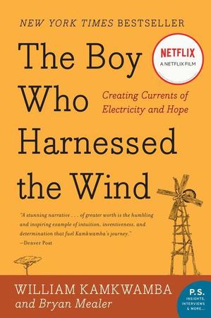Boy Who Harnessed the Wind: Creating Currents of Electricity and Hope