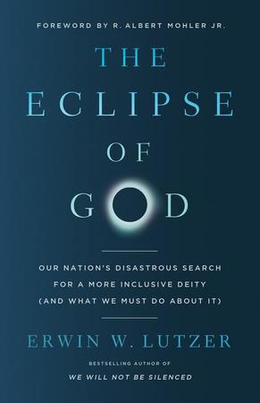 Eclipse of God: Our Nation's Disastrous Search for a More Inclusive Deity (and What We Must Do about It)