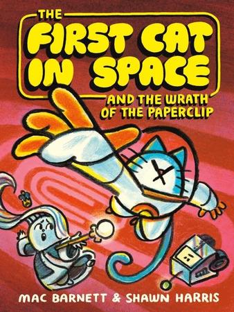 First Cat in Space and the Wrath of the Paperclip: A Graphic Novel