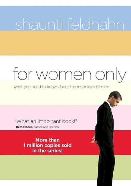 For Women Only : What You Need To Know About The Inner Lives Of Men