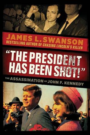 President Has Been Shot!: The Assassination of John F. Kennedy