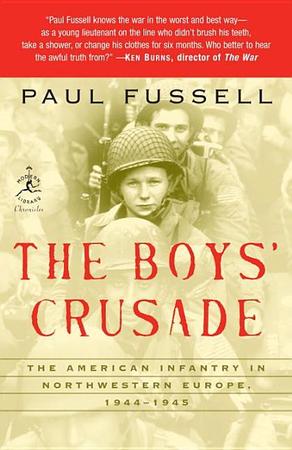 Boys' Crusade: The American Infantry in Northwestern Europe, 1944-1945