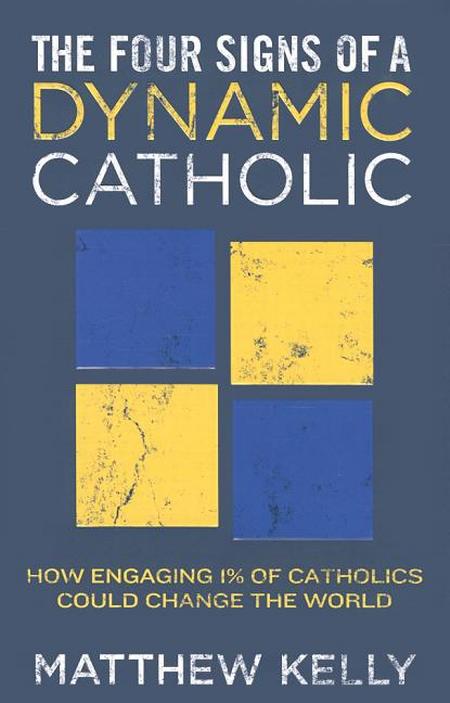 Four Signs of a Dynamic Catholic: How Engaging 1% of Catholics Could Change the World