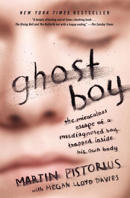 Ghost Boy : The Miraculous Escape Of A Misdiagnosed Boy Trapped Inside His Own Body