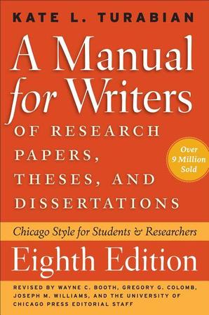 Manual for Writers of Research Papers, Theses, and Dissertations, Eighth Edition: Chicago Style for Students and Researchers