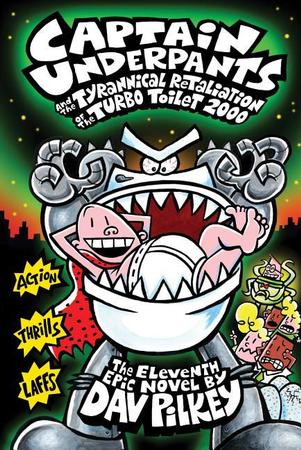 Captain Underpants and the Tyrannical Retaliation of the Turbo Toilet 2000 (Captain Underpants #11): Volume 11