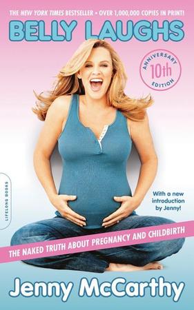 Belly Laughs: The Naked Truth about Pregnancy and Childbirth (Anniversary)