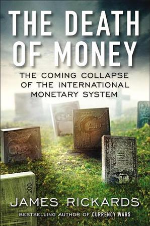 Death of Money: The Coming Collapse of the International Monetary System