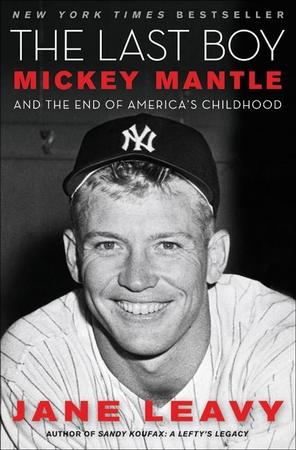 Last Boy: Mickey Mantle and the End of America's Childhood