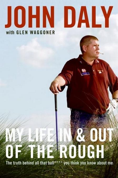 My Life in and Out of the Rough: The Truth Behind All That Bull**** You Think You Know about Me