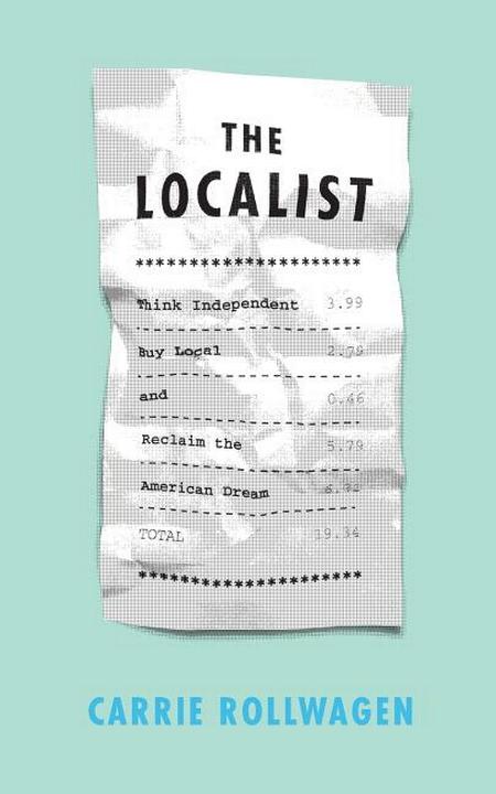 Localist: Think Independent, Buy Local, and Reclaim the American Dream