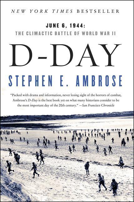 D- Day : June 6, 1944 : The Climactic Battle Of World War Ii