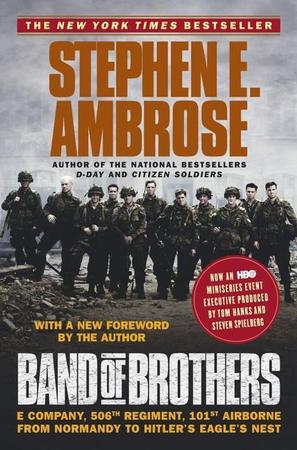 Band of Brothers: E Company, 506th Regiment, 101st Airborne from Normandy to Hitler's Eagle's Nest (Media Tie-In)