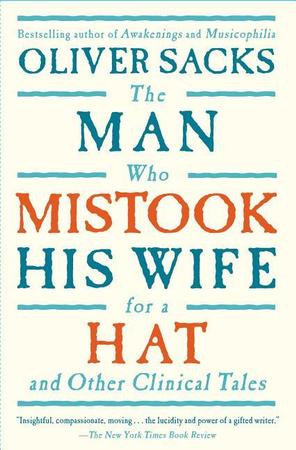 Man Who Mistook His Wife for a Hat: And Other Clinical Tales