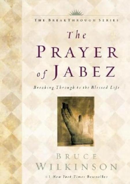 Prayer of Jabez: Breaking Through to the Blessed Life