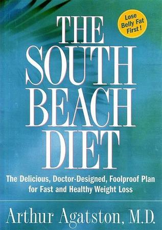 South Beach Diet: The Delicious, Doctor-Designed, Foolproof Plan for Fast and Healthy Weight Loss