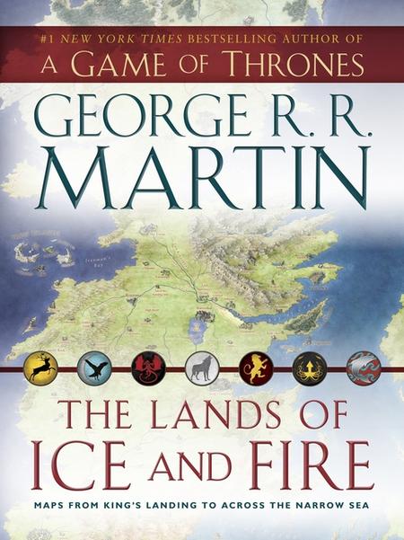 Lands of Ice and Fire (a Game of Thrones): Maps from King's Landing to Across the Narrow Sea