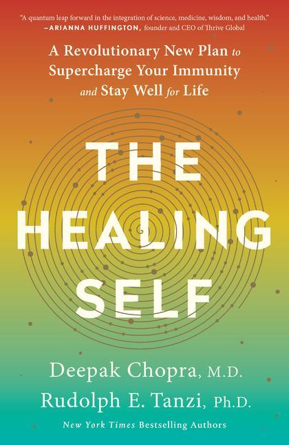 Healing Self : A Revolutionary New Plan To Supercharge Your Immunity And Stay Well For Life
