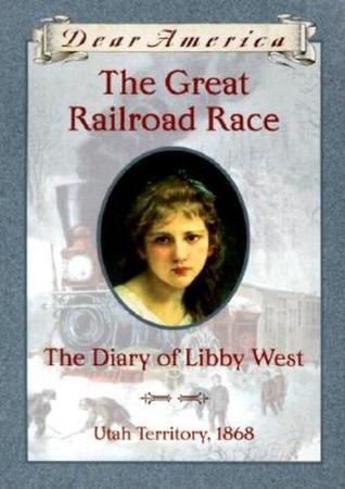 Great Railroad Race: The Diary of Libby West
